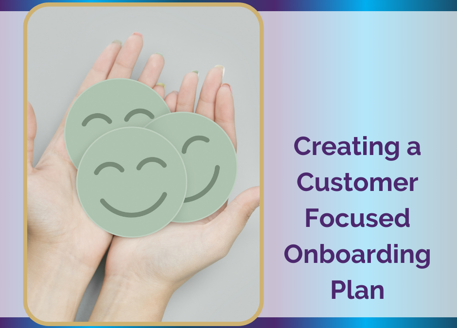 Creating a Customer Focused Onboarding Plan