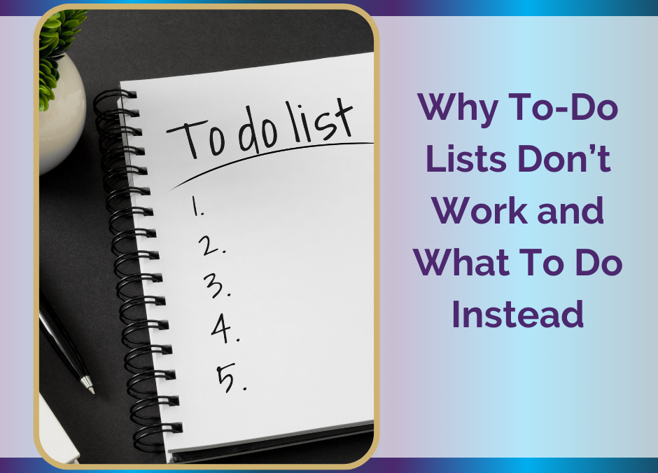 Why To-Do Lists Don’t Work – and What To Do Instead